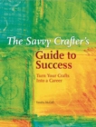 Image for Savvy Crafter&#39;s Guide to Success