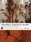 Image for Crumble, crackle, burn  : 60 stunning textures for design and illustration