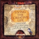 Image for Living the creative life  : ideas and inspiration from working artists