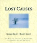 Image for Lost causes  : the romantic attraction of defeated yet unvanquished men and movements