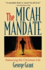 Image for The Micah Mandate : Balancing the Christian Life