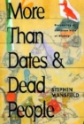 Image for More Than Dates and Dead People