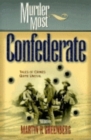 Image for Murder most Confederate  : tales of crimes quite uncivil