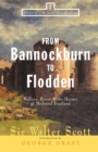 Image for From Bannockburn to Flodden  : Wallace, Bruce &amp; the heroes of medieval Scotland