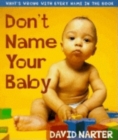 Image for Don&#39;t name your baby  : what&#39;s wrong with every name in the book