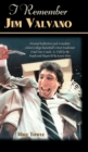 Image for I Remember Jim Valvano : Personal Memories of and Anecdotes to Basketball&#39;s Most Exuberant Final Four Coach, as Told by the People and Players Who Knew Him