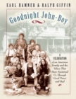 Image for Goodnight John-Boy  : a celebration of an American family and the values that have sustained us through good times and bad