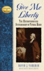 Image for Give me liberty  : the uncompromising statesmanship of Patrick Henry