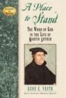 Image for A place to stand  : the word of God in the life of Martin Luther