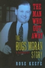 Image for The man who got away  : the Bugs Moran story