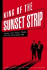 Image for King of the Sunset Strip  : hangin&#39; with Mickey Cohen and the Hollywood mob