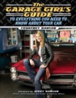 Image for The Garage Girl’s Guide to Everything You Need to Know About Your Car