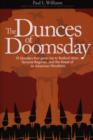 Image for The dunces of doomsday  : 10 blunders that gave rise to radical Islam, terrorist regimes and the threat of an American Hiroshima
