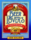Image for The ultimate beer lover&#39;s cookbook  : more than 400 recipes