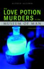 Image for The love potion murders in the Museum of Man  : a Norman de Ratour mystery