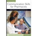 Image for Communication Skills for Pharmacists: Building Relationships, Improving Patient Care