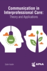 Image for Communication in interprofessional care: theory and applications