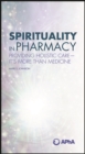 Image for Spirituality in Pharmacy: Providing Holistic Care-It&#39;s More than Medicine: Providing Holistic Care-It&#39;s More than Medicine
