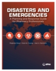 Image for Disasters and emergencies  : a planning and response guide for pharmacy professionals
