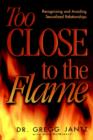 Image for Too Close to the Flame