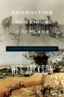 Image for Consulting The Genius Of The Place : An Ecological Approach to a New Agriculture