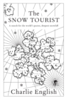 Image for The Snow Tourist : A Search for the World&#39;s Purest, Deepest Snowfall