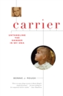Image for Carrier : Untangling the Danger in My DNA