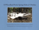 Image for Of Woodland Pools, Spring-Holes and Ditches: Excerpts from the Journal of Henry David Thoreau