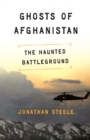 Image for Ghosts of Afghanistan: hard truths and foreign myths