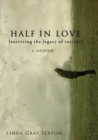 Image for Half in Love: Surviving the Legacy of Suicide