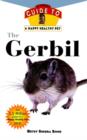 Image for The Gerbil : An Owner&#39;s Guide to a Happy Healthy Pet