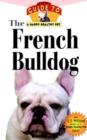 Image for The French Bulldog : An Owner&#39;s Guide to a Happy Healthy Pet