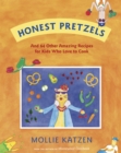 Image for Honest pretzels and 64 other amazing recipes for cooks ages 8 &amp; up