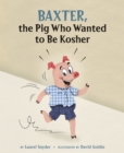 Image for Baxter, The Pig Who Wanted To Be Kosher