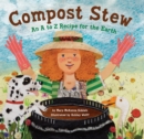 Image for Compost stew  : an A to Z recipe for the Earth