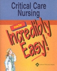 Image for Critical Care Nursing Made Incredibly Easy!