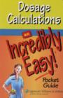 Image for Dosage Calculations : An Incredibly Easy Pocket Guide