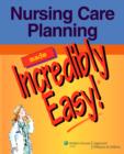 Image for Nursing Care Planning Made Incredibly Easy!