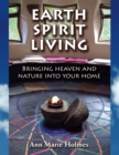Image for Earth Spirit Living : Bringing Heaven and Nature into Your Home