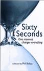 Image for Sixty seconds  : one moment changes everything