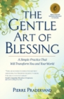 Image for The Gentle Art of Blessing : A Simple Practice That Will Transform You and Your World