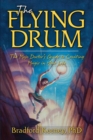 Image for The Flying Drum : The Mojo Doctor&#39;s Guide to Creating Magic in Your Life