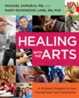Image for Healing with the Arts : A 12-Week Program to Heal Yourself and Your Community