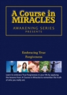 Image for A Course in Miracles - Embracing True Forgiveness DVD : Awakening Series 2