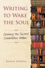 Image for Writing to wake the soul  : opening the sacred conversation within