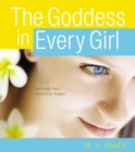 Image for The Goddess in Every Girl : Develop Your Feminine Power