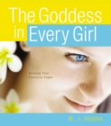 Image for The Goddess in Every Girl : Develop Your Feminine Power