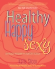 Image for Healthy Happy Sexy : Ayurveda Wisdom for Modern Women