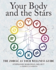 Image for Your body and the stars  : the zodiac as your wellness guide