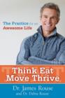 Image for Think, eat, move, thrive  : the practice for an awesome life